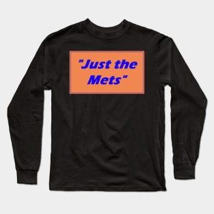 "Just the Mets" Design Long Sleeve T-Shirt